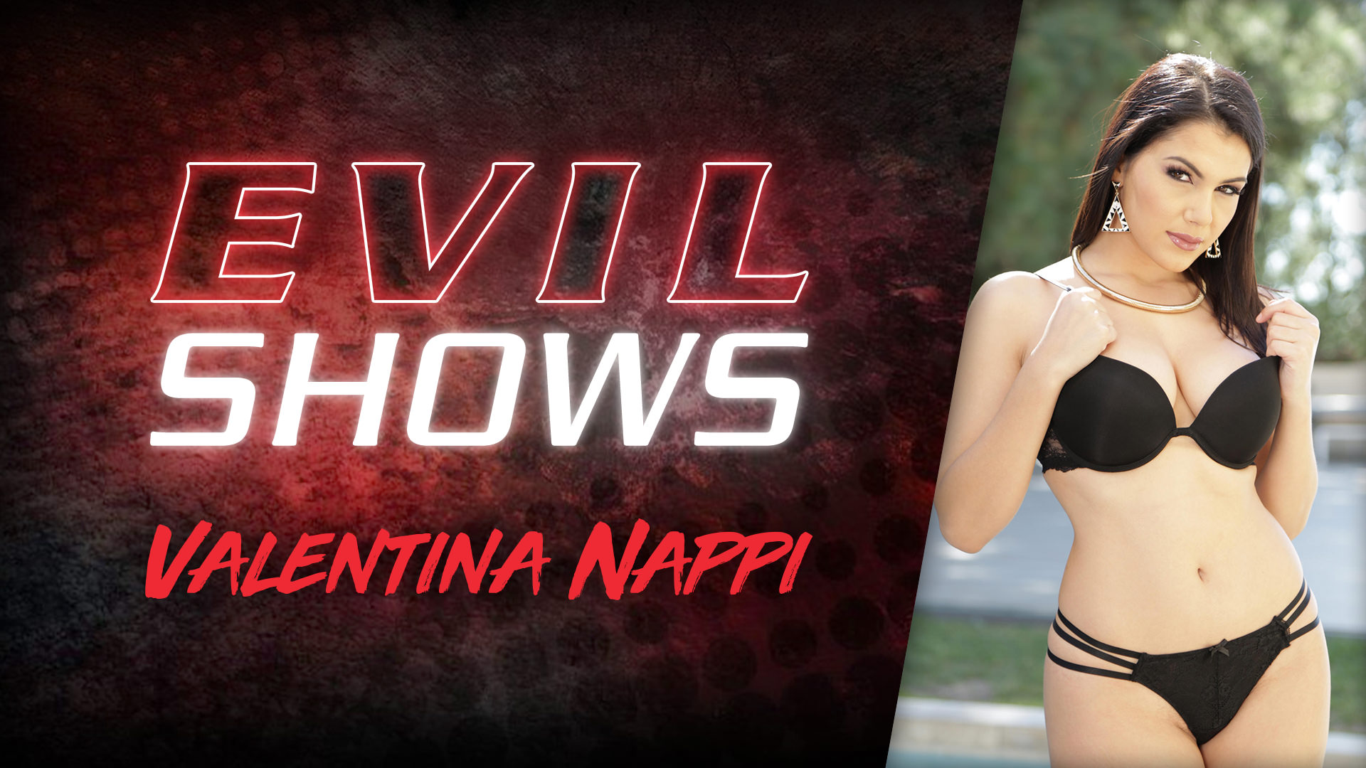 Evil shows valentina nappi valentina nappi Valentina Nappi